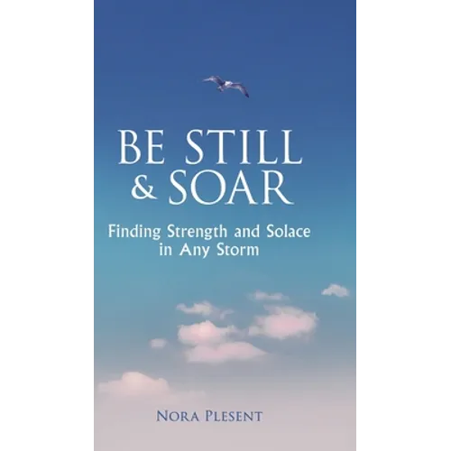 Be Still & Soar: Finding Strength and Solace in Any Storm