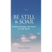 Be Still & Soar: Finding Strength and Solace in Any Storm