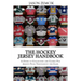 The Hockey Jersey Handbook: A Guide to Collecting and Caring For Jerseys From Throughout the Game