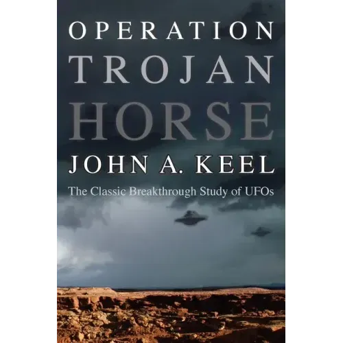 Operation Trojan Horse: The Classic Breakthrough Study of UFOs