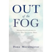 Out of the Fog: Moving from Confusion to Clarity After Narcissistic Abuse