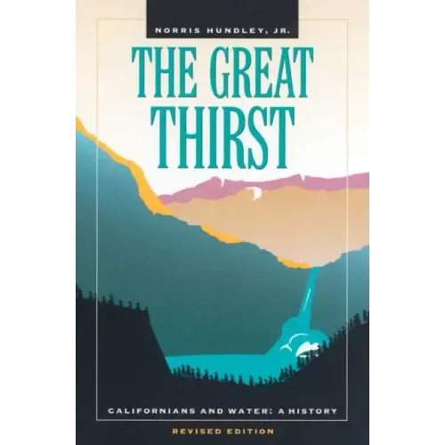 The Great Thirst: Californians and Water: A History