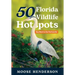 50 Florida Wildlife Hotspots: A Guide for Photographers and Wildlife Enthusiasts