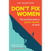 Don't Fix Women: The Practical Path to Gender Equality at Work
