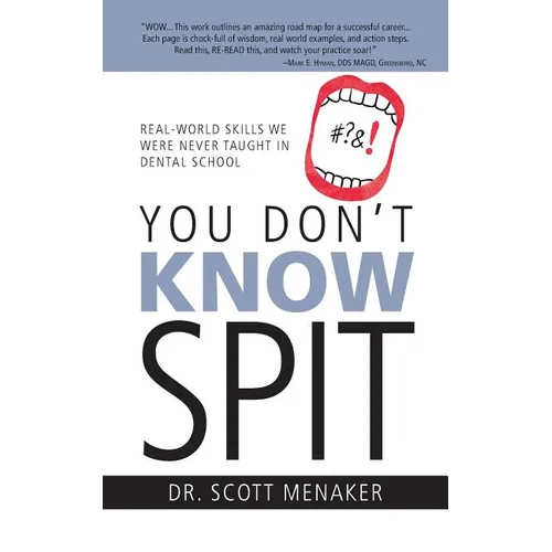 You Don't Know Spit: Real-World Skills We Were Never Taught in Dental School