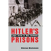 Hitler's Prisons: Legal Terror in Nazi Germany