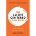 The Client-Centered Law Firm: How to Succeed in an Experience-Driven World