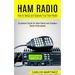 Ham Radio: How to Setup and Operate Your Ham Radio (Quickstart Guide for New Hams and Amateur Radio Enthusiasts)