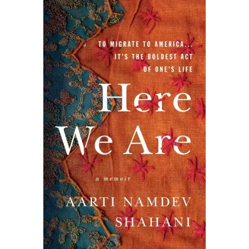 Here We Are: To Migrate to America... It's the Boldest Act of One's Life