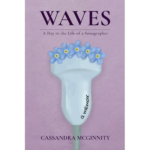 Waves: A Day in the Life of a Sonographer