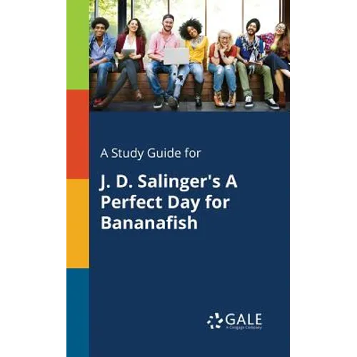 A Study Guide for J. D. Salinger's A Perfect Day for Bananafish