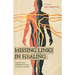 Missing Links In Healing: A new-old approach for a chaotic world