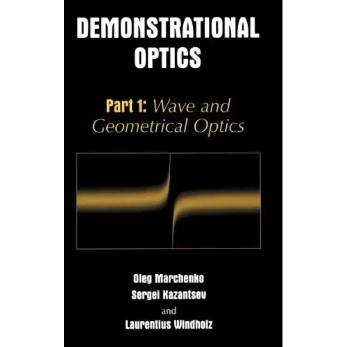 Demonstrational Optics: Part 1: Wave and Geometrical Optics