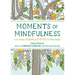 Moments of Mindfulness: The Anti-Stress Adult Coloring Book with Activities to Feel Calmer
