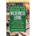 The Ultimate Guide to Wilderness Living: Surviving with Nothing But Your Bare Hands and What You Find in the Woods