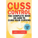 Cuss Control: The Complete Book on How to Curb Your Cursing