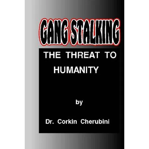 Gang Stalking: The Threat to Humanity