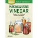 Making & Using Vinegar: Recipes That Celebrate Vinegar's Versatility. a Storey Basics(r) Title