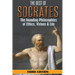 Socrates: The Best of Socrates: The Founding Philosophies of Ethics, Virtues & Life