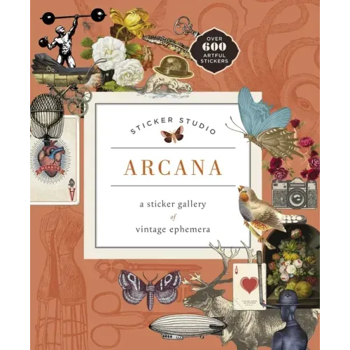 Sticker Studio: Arcana: A Sticker Gallery of Vintage Ephemera