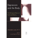 Depression and the Body: The Biological Basis of Faith and Reality