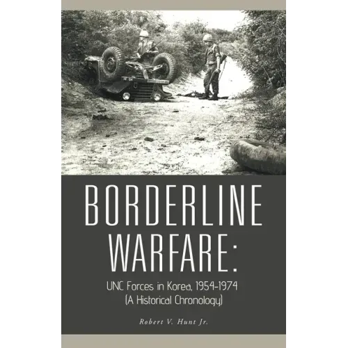 Borderline Warfare: Unc Forces in Korea, 1954-1974 (A Historical Chronology)
