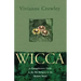 Wicca: A Comprehensive Guide to the Old Religion in the Modern World