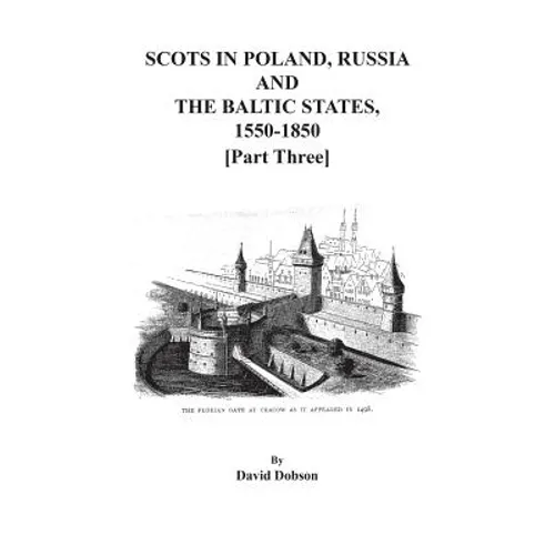Scots in Poland, Russia, and the Baltic States, 1550-1850. Part Three
