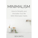 Minimalism: How to Simplify and Declutter Your Life with Minimalist Habits