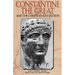 Constantine the Great: And the Christian Revolution