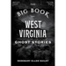 The Big Book of West Virginia Ghost Stories