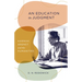 An Education in Judgment: Hannah Arendt and the Humanities