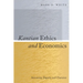 Kantian Ethics and Economics: Autonomy, Dignity, and Character