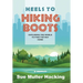 Heels to Hiking Boots: Exploring the World to Find the Way Home