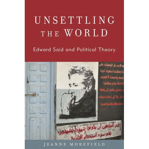Unsettling the World: Edward Said and Political Theory