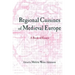 Regional Cuisines of Medieval Europe: A Book of Essays