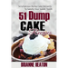 51 Dump Cake Recipes: Scrumptious Dump Cake Desserts To Satisfy Your Sweet Tooth
