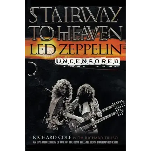 Stairway to Heaven: Led Zeppelin Uncensored