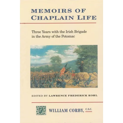 Memoirs of Chaplain Life: 3 Years in the Irish Brigage with the Army of the Potomac