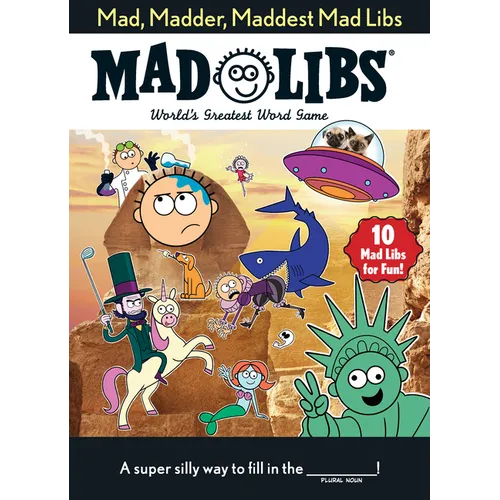 Mad, Madder, Maddest Mad Libs: Over 200 Stories for Fun!