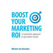 Boost Your Marketing Roi: A Systematic Approach to Get Better Results
