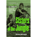 Sisters of the Jungle: The Trailblazing Women Who Shaped the Study of Wild Primates