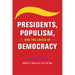 Presidents, Populism, and the Crisis of Democracy