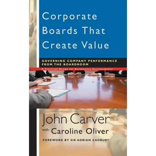 Corporate Boards That Create Value: Governing Company Performance from the Boardroom
