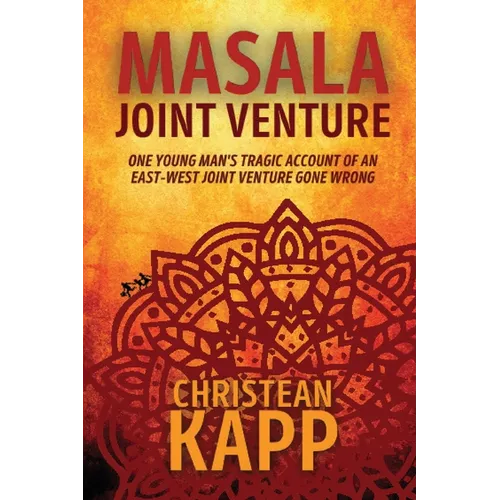 Masala Joint Venture: One Young Man's Tragic Account of an East-West Joint Venture Gone Wrong