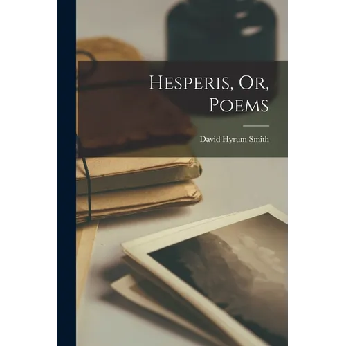 Hesperis, Or, Poems