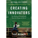 Creating Innovators: The Making of Young People Who Will Change the World