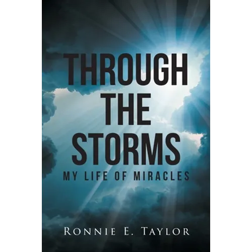 Through the Storms: My Life of Miracles