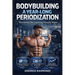 Bodybuilding A Year-Long Periodization: Workouts for Gaining Muscle Mass