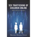 Sex Trafficking of Children Online: Modern Slavery in Cyberspace